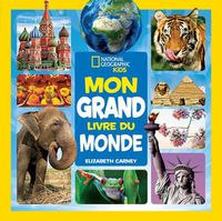 Cover image for National Geographic Kids: Mon Grand Livre Du Monde