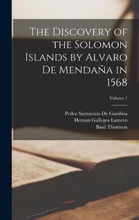 Cover image for The Discovery of the Solomon Islands by Alvaro De Mendana in 1568; Volume 1