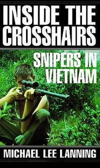 Cover image for Inside the Crosshairs: Snipers in Vietnam