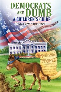 Cover image for Democrats Are Dumb: A Children's Guide