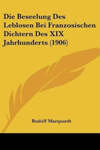 Cover image for Die Beseelung Des Leblosen Bei Franzosischen Dichtern Des XIX Jahrhunderts (1906)