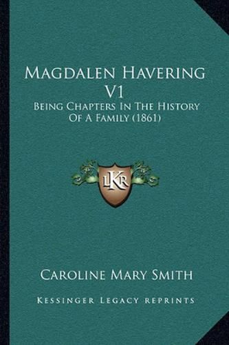 Magdalen Havering V1: Being Chapters in the History of a Family (1861)