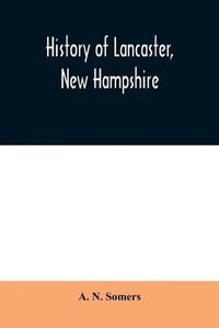 Cover image for History of Lancaster, New Hampshire