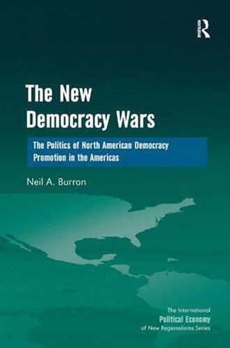 Cover image for The New Democracy Wars: The Politics of North American Democracy Promotion in the Americas