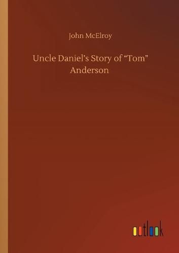 Cover image for Uncle Daniel's Story of Tom Anderson