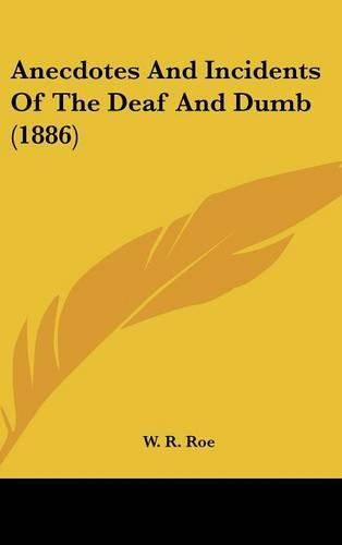 Cover image for Anecdotes and Incidents of the Deaf and Dumb (1886)