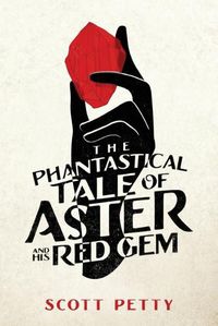 Cover image for The Phantastical Tale of Aster And His Red Gem