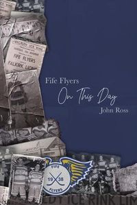 Cover image for Fife Flyers On This Day