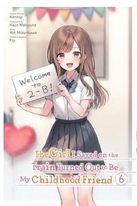 Cover image for The Girl I Saved on the Train Turned Out to Be My Childhood Friend, Vol. 6 (manga)