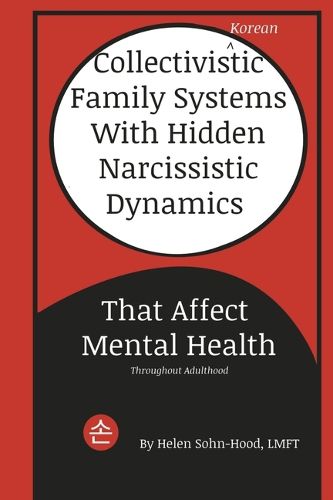 Cover image for Collectivistic (Korean) Family Systems with Hidden Narcissistic Dynamics That Affect Mental Health