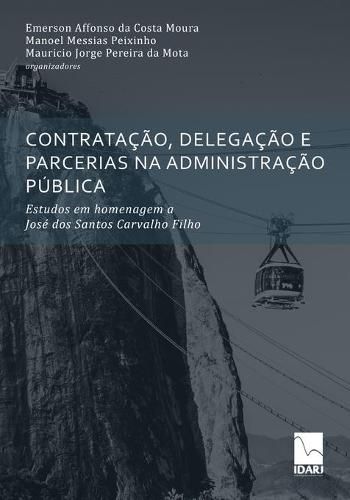 Cover image for Contratacao, Delegacao E Parcerias Na Administracao Publica: Estudos em homenagem a Jose dos Santos Carvalho Filho