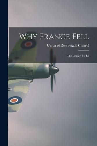 Cover image for Why France Fell; the Lessons for Us