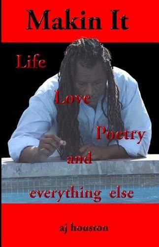 Cover image for Makin It: Life Poetry and Everything Else