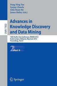 Cover image for Advances in Knowledge Discovery and Data Mining, Part II: 16th Pacific-Asia Conference, PAKDD 2012, Kuala Lumpur, Malaysia, May 29-June 1, 2012, Proceedings, Part II