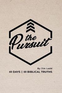 Cover image for The Pursuit: 40 Days, 40 Biblical Truths