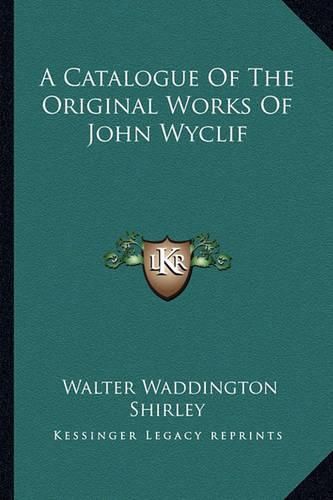 A Catalogue of the Original Works of John Wyclif