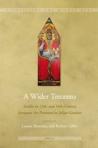 Cover image for A Wider Trecento: Studies in 13th- and 14th-Century European Art Presented to Julian Gardner