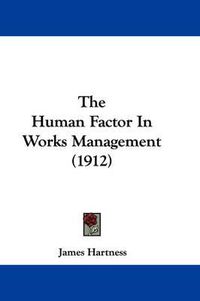Cover image for The Human Factor in Works Management (1912)