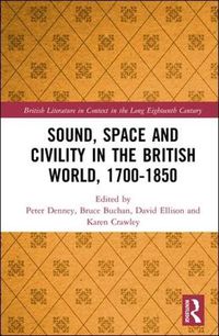 Cover image for Sound, Space and Civility in the British World, 1700-1850