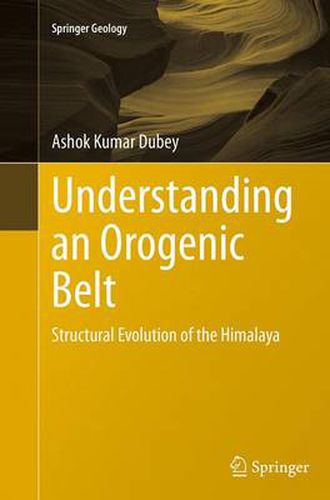 Cover image for Understanding an Orogenic Belt: Structural Evolution of the Himalaya