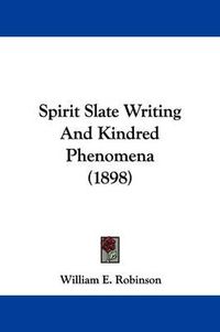 Cover image for Spirit Slate Writing and Kindred Phenomena (1898)