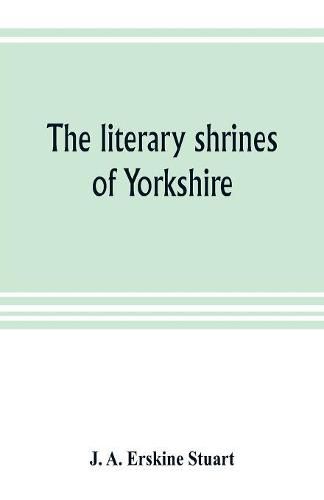 Cover image for The literary shrines of Yorkshire