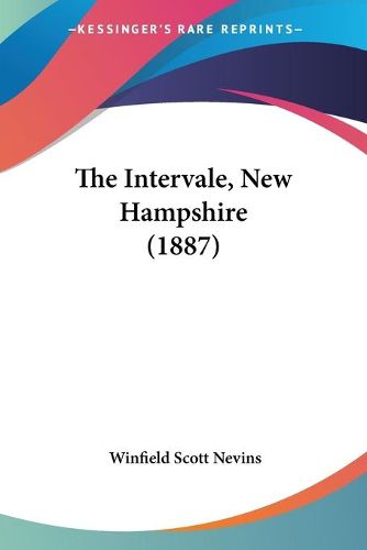 Cover image for The Intervale, New Hampshire (1887)