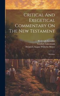 Cover image for Critical And Exegetical Commentary On The New Testament