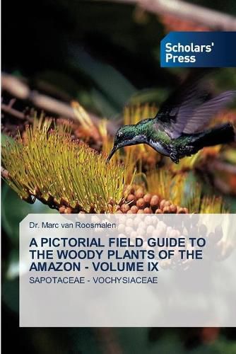 Cover image for A Pictorial Field Guide to the Woody Plants of the Amazon - Volume IX