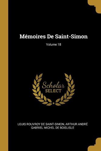 Cover image for Memoires De Saint-Simon; Volume 18