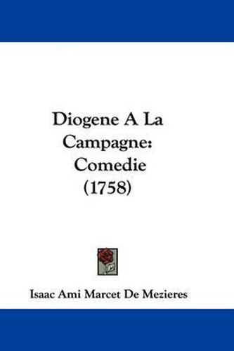 Cover image for Diogene a la Campagne: Comedie (1758)