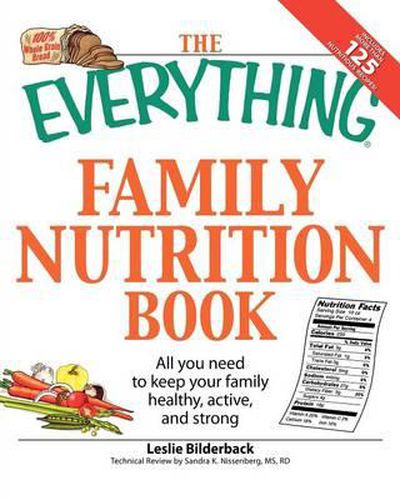 Cover image for The Everything  Family Nutrition Book: All You Need to Keep Your Family Healthy, Active, and Strong