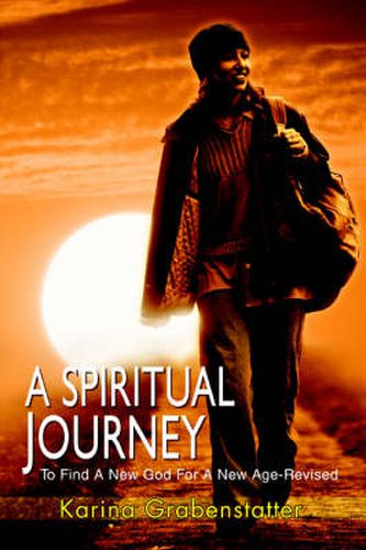 Cover image for A Spiritual Journey: To Find a New God for a New Age