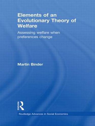 Cover image for Elements of an Evolutionary Theory of Welfare: Assessing Welfare When Preferences Change