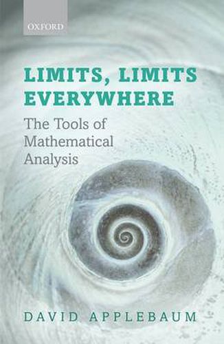 Cover image for Limits, Limits Everywhere: The Tools of Mathematical Analysis