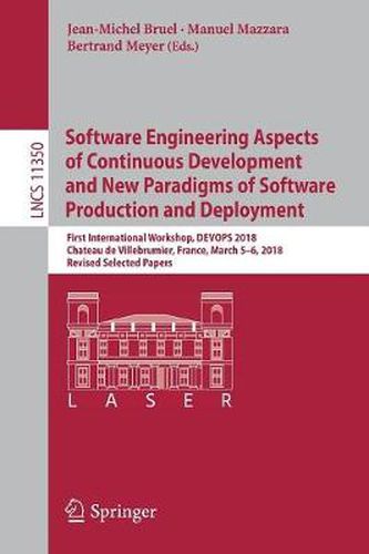 Software Engineering Aspects of Continuous Development and New Paradigms of Software Production and Deployment: First International Workshop, DEVOPS 2018, Chateau de Villebrumier, France, March 5-6, 2018, Revised Selected Papers