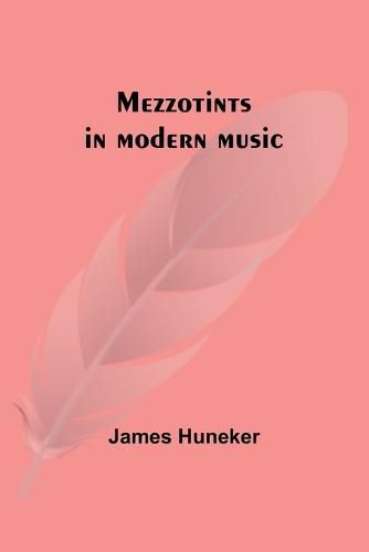 Mezzotints in modern music; Brahms, Tschaikowsky, Chopin, Richard Strauss, Liszt and Wagner