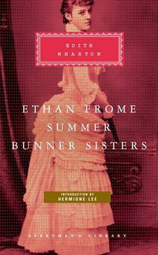 Ethan Frome, Summer, Bunner Sisters: Introduction by Hermione Lee