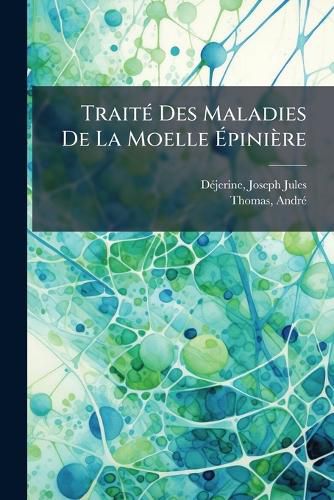 Cover image for Trait Des Maladies de La Moelle Pini Re