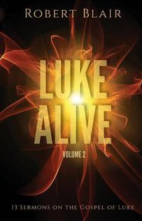 Cover image for Luke Alive Volume 2: 13 Sermons Based on the Gospel of Luke