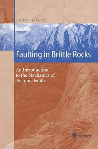 Cover image for Faulting in Brittle Rocks: An Introduction to the Mechanics of Tectonic Faults