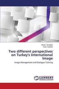 Cover image for Two different perspectives on Turkey's International Image