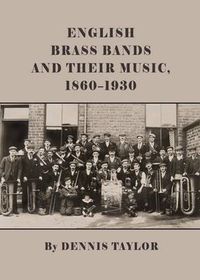 Cover image for English Brass Bands and their Music, 1860-1930