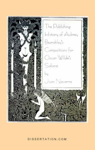 Cover image for The Publishing History of Aubrey Beardsley's Compositions for Oscar Wilde's Salome