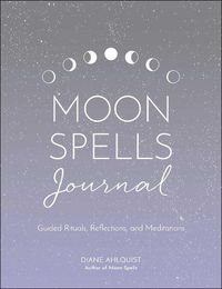 Cover image for Moon Spells Journal: Guided Rituals, Reflections, and Meditations