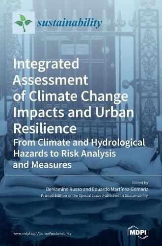 Cover image for Integrated Assessment of Climate Change Impacts and Urban Resilience: From Climate and Hydrological Hazards to Risk Analysis and Measures