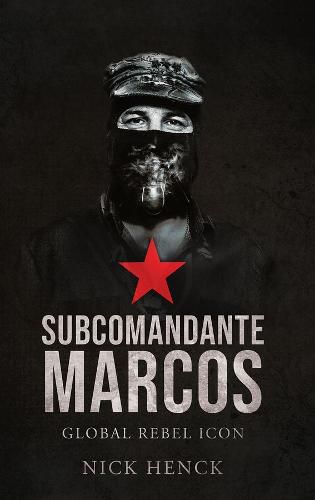 Cover image for Subcomandante Marcos: Global Rebel Icon