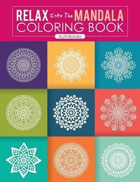 Cover image for Relax Into The Mandala Coloring Book