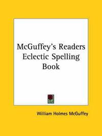 Cover image for McGuffey's Readers Eclectic Spelling Book