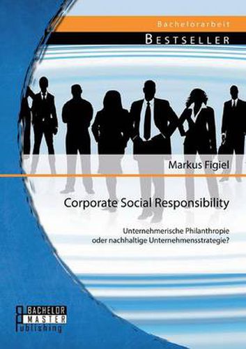 Cover image for Corporate Social Responsibility: Unternehmerische Philanthropie oder nachhaltige Unternehmensstrategie?